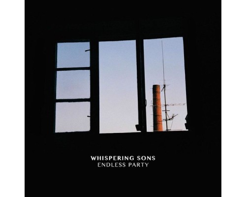 Whispering Sons - Endless Party