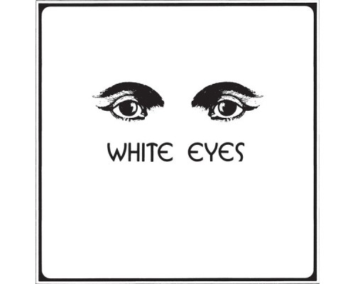 White Eyes - White Eyes