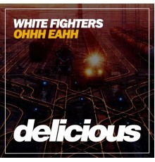 White Fighters - Ohhh Eahh