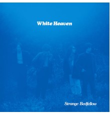 White Heaven - Strange Bedfellow