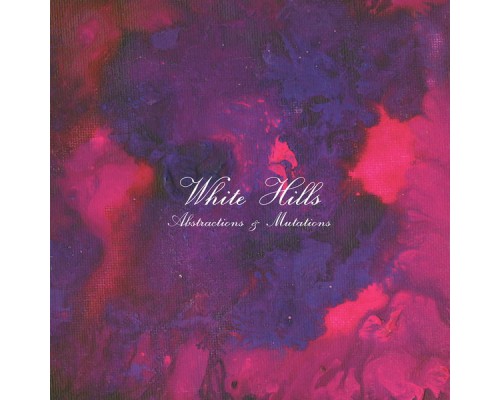 White Hills - Abstractions & Mutations