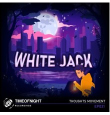 White Jack - Thoughts Movement