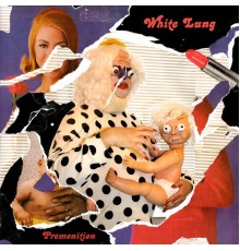 White Lung - Premonition