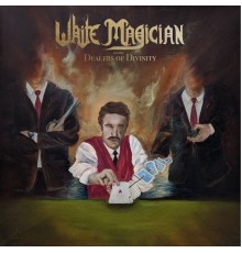 White Magician - Dealers of Divinity