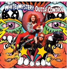 White Mystery - Outta Control