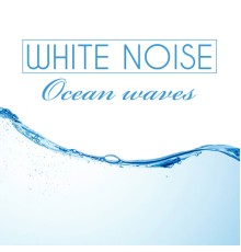 White! Noise - Ocean Waves