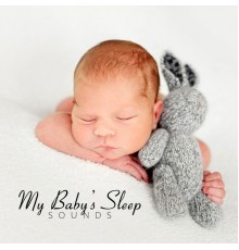 White Noise Babies, White Noise For Baby Sleep - My Baby’s Sleep Sounds: 2020 Ambient & Nature Soft Music for Baby’s Calm Sleep, Rest, Relax, Cure Insomnia and Sweet Dreams
