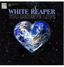 White Reaper - You Deserve Love