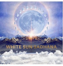 White Sun - White Sun Sadhana