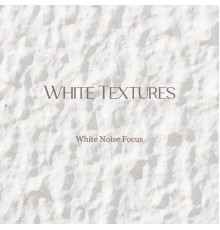 White Textures - White Noise Focus