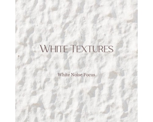 White Textures - White Noise Focus