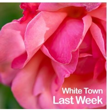 White Town - Last Week