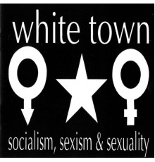 White Town - Socialism, Sexism & Sexuality