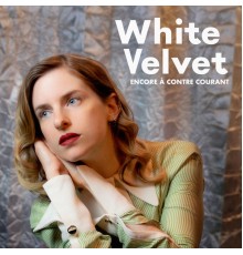 White Velvet - Encore à contre courant