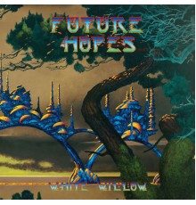 White Willow - Future Hopes