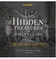 Whitefeather Productions - Hidden Treasures for Ballet Class, Vol. 1: The Pharaoh's Daughter