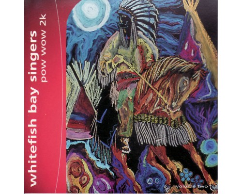 Whitefish Bay Singers - Pow Wow 2k Whitefish Bay Singers - Pow Wow 2k