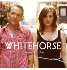 Whitehorse - Éphémère Sans Repère