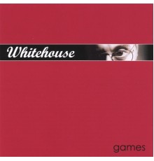 Whitehouse - Games