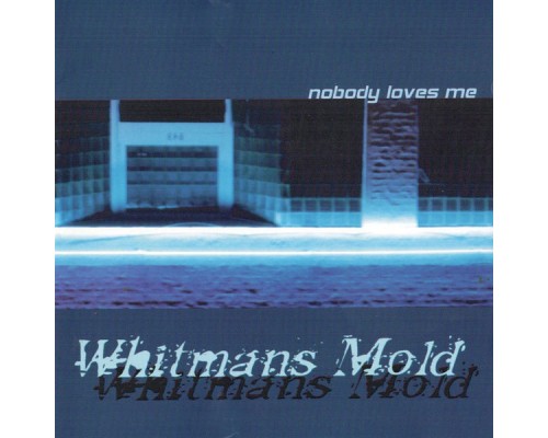 Whitmans Mold - Nobody Loves Me