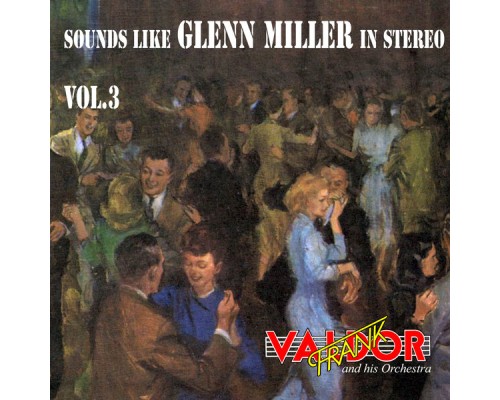 Whitney, Carey, Gaskell, Milles, Chattaway, Shuman, Brown, Billy Reid, Jerome Kern, I.Berlin, Frank Valdor & His Orchestra, A.Kramer, E.Morricone, Hamblen, Maceo Pinkard, Gene De Paul, Traditional, G.Myrow, H.Warren - Sounds like Glenn Miller in Stereo, V