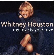 Whitney Houston - My Love Is Your Love