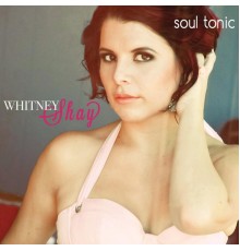 Whitney Shay - Soul Tonic