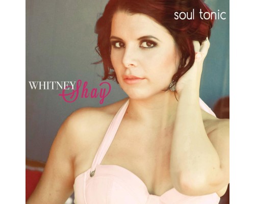 Whitney Shay - Soul Tonic