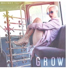 Whitney Tai - Grow