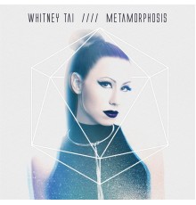 Whitney Tai - Metamorphosis