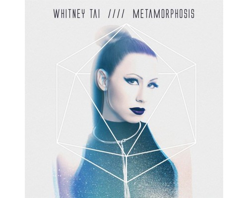 Whitney Tai - Metamorphosis