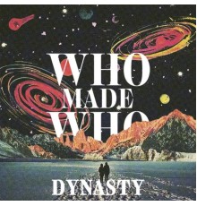 WhoMadeWho - Dynasty  (Remixes)