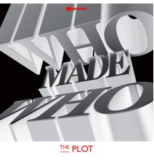 WhoMadeWho - The Plot