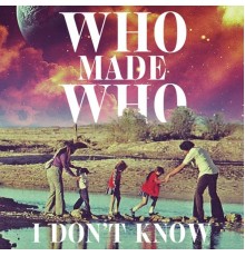 WhoMadeWho - I Don't Know  (Remixes)