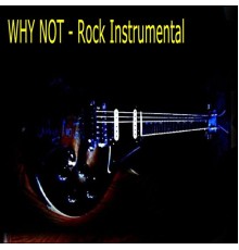 Why Not - Rock Instrumental