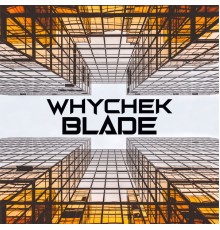 Whychek - Blade EP