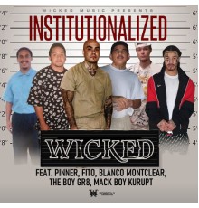 Wicked - Wicked Music Presents: Institutionalized