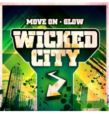 Wicked City - Move On / Glow