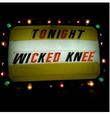 Wicked Knee - Wicked Knee