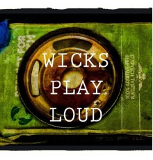 Wicks - PLAY LOUD