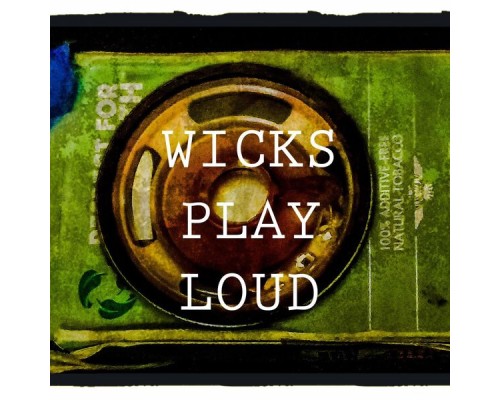 Wicks - PLAY LOUD