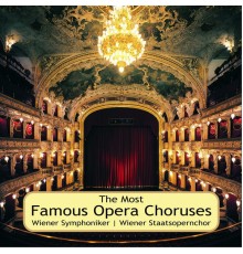 Wiener Staatsopernchor - The Most Famous Opera Choruses