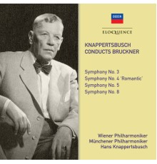 Wiener & Münchener Philharmoniker - Hans Knappertsbusch - Bruckner : Symphonies Nos. 3, 4, 5 & 8