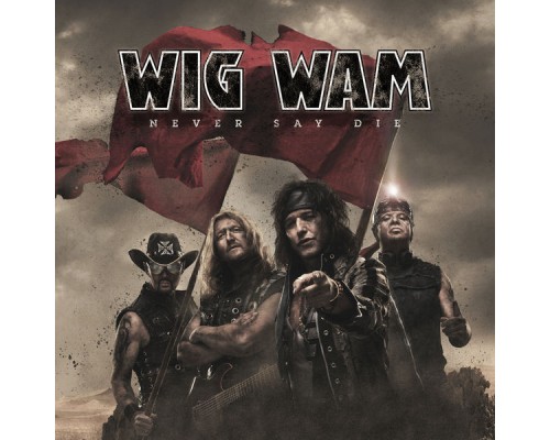 Wig Wam - Never Say Die