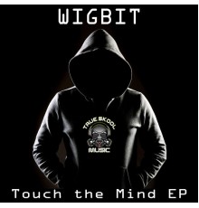 Wigbit - Touch The Mind