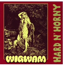 Wigwam - Hard n' Horny