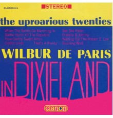 Wilbur de Paris - The Uproarious Twenties: Wilbur De Paris In Dixieland