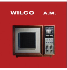 Wilco - A.M. (Deluxe Edition)