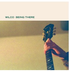 Wilco - Being There