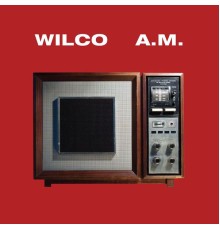 Wilco - A.M.